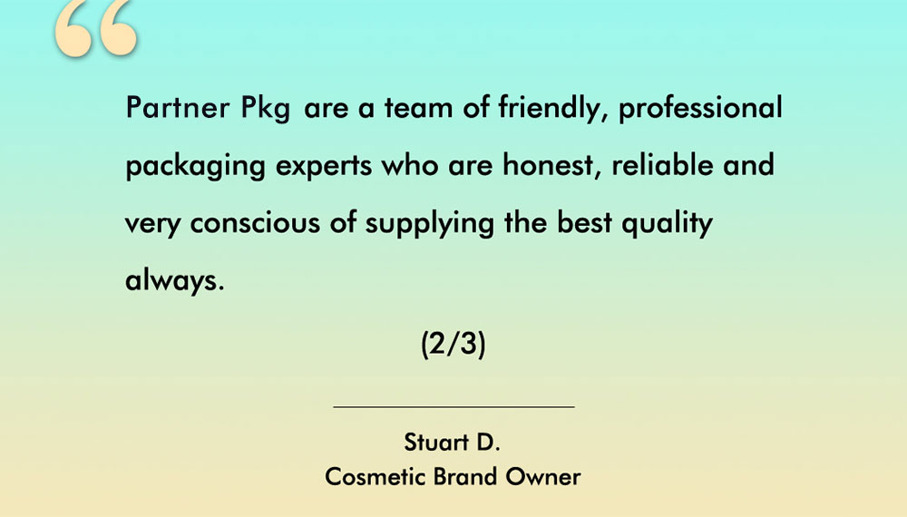 Client testimonial: PartnerPkg ar a team of friendly, professional packaging experts who ar honest, reliable and very conscious of supplying the best quality always. (2/3)
